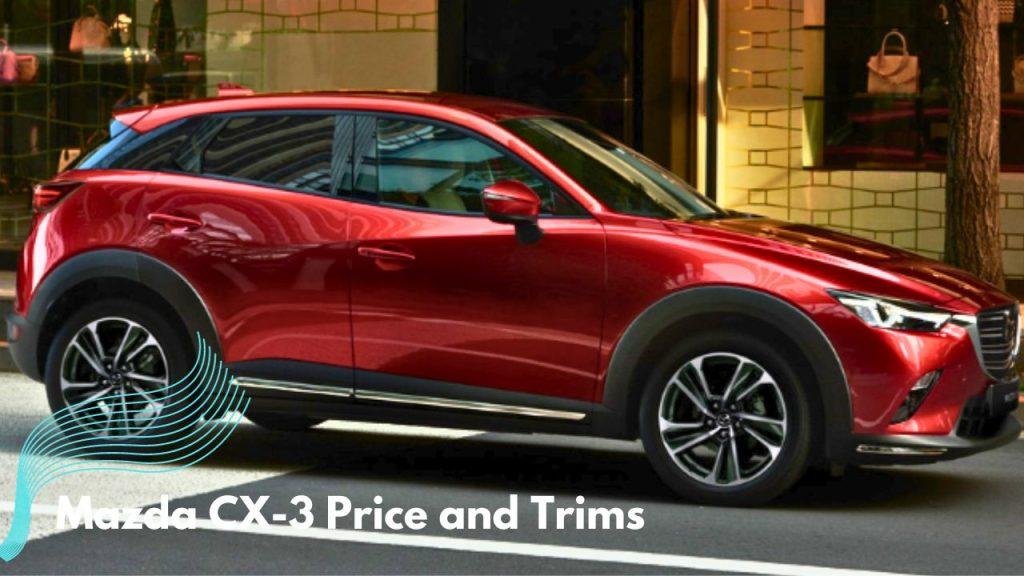 Mazda CX-3 Price and Trims